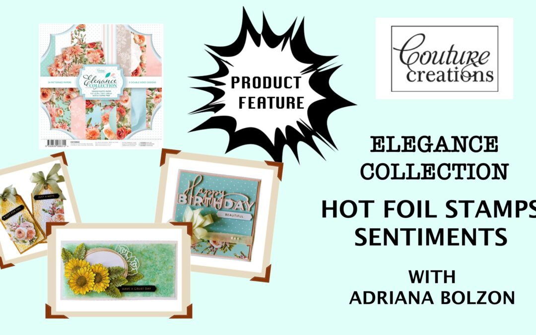 Elegance Hot Foiling sentiment stamps – PRODUCT FEATURE WITH ADRIANA